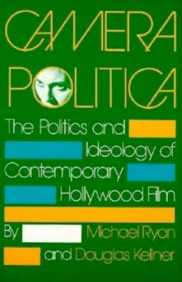 Michael Ryan - Camera Politica: The Politics and Ideology of Contemporary Hollywood Film - 9780253206046 - V9780253206046