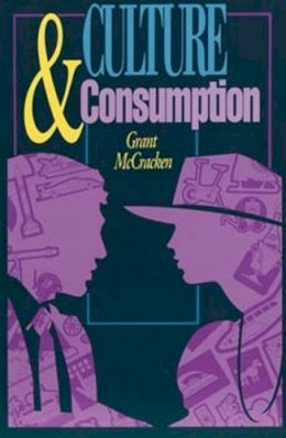 Grant David Mccracken - Culture and Consumption: New Approaches to the Symbolic Character of Consumer Goods and Activities - 9780253206282 - V9780253206282