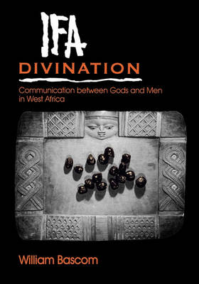 William W. Bascom - Ifa Divination: Communication between Gods and Men in West Africa - 9780253206381 - V9780253206381