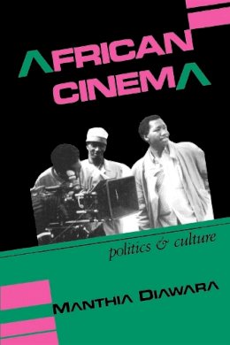 Manthia Diawara - African Cinema: Politics and Culture - 9780253207074 - V9780253207074 Manthia Diawara - African Cinema: Politics and Culture - 9780253207074 - V9780253207074