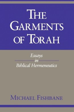 Michael A. Fishbane - The Garments of Torah: Essays in Biblical Hermeneutics - 9780253207524 - V9780253207524