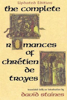 David Staines - The Complete Romances of Chrétien de Troyes - 9780253207876 - V9780253207876