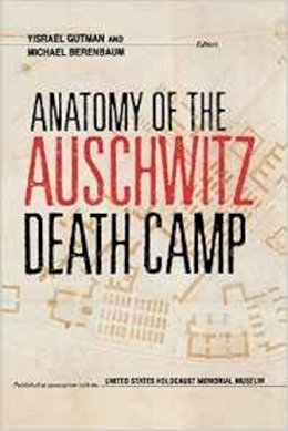 Yisrael Gutman (Ed.) - Anatomy of the Auschwitz Death Camp - 9780253208842 - V9780253208842