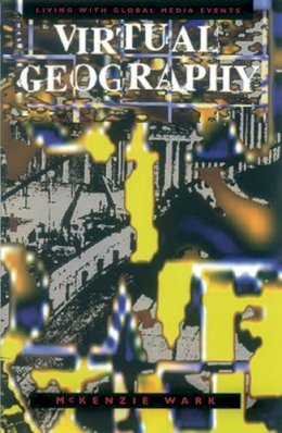 Mckenzie Wark - Virtual Geography: Living with Global Media Events - 9780253208941 - V9780253208941