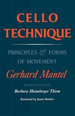 Gerhard Mantel - CELLO TECHNIQUE: Principles and Forms of Movement - 9780253210050 - V9780253210050