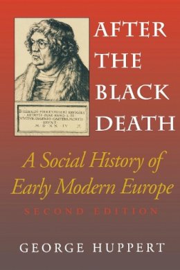 George Huppert - After the Black Death, Second Edition: A Social History of Early Modern Europe - 9780253211804 - V9780253211804