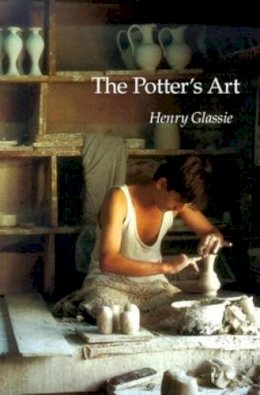 Henry Glassie - The Potter's Art - 9780253213563 - V9780253213563