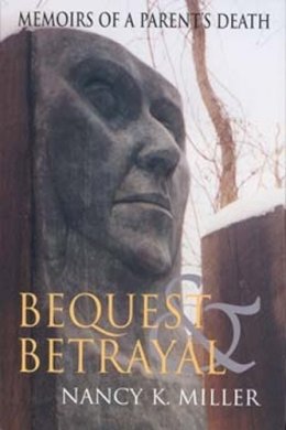 Nancy K. Miller - Bequest and Betrayal: Memoirs of a Parent´s Death - 9780253213792 - V9780253213792