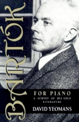 David Yeomans - Bartók for Piano: A Survey of His Solo Literature - 9780253213839 - V9780253213839