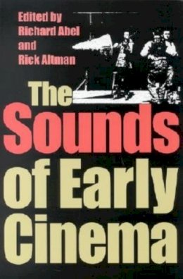 Abel - The Sounds of Early Cinema - 9780253214799 - V9780253214799