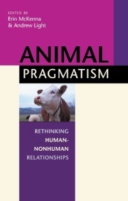 . Ed(S): Mckenna, Erin; Light, Andrew - Animal Pragmatism - 9780253216939 - V9780253216939