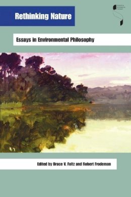 Foltz - Rethinking Nature: Essays in Environmental Philosophy - 9780253217028 - V9780253217028