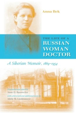 Bek - The Life of a Russian Woman Doctor: A Siberian Memoir, 1869-1954 - 9780253217172 - V9780253217172