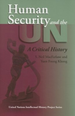 S. Neil Macfarlane - Human Security and the UN: A Critical History - 9780253218391 - V9780253218391