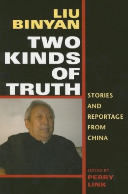 Binyan Liu - Two Kinds of Truth: Stories and Reportage from China - 9780253218612 - V9780253218612