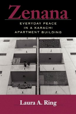 Laura A. Ring - Zenana: Everyday Peace in a Karachi Apartment Building - 9780253218841 - V9780253218841