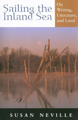 Susan S. Neville - Sailing the Inland Sea: On Writing, Literature, and Land - 9780253219022 - V9780253219022