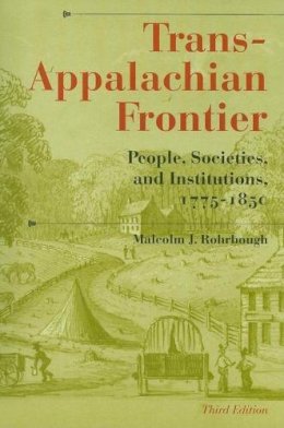 Malcolm J. Rohrbough - Trans-Appalachian Frontier, Third Edition: People, Societies, and Institutions, 1775-1850 - 9780253219329 - V9780253219329