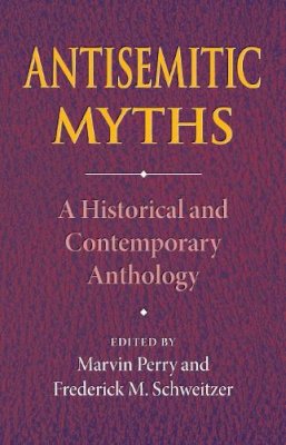 Perry - Antisemitic Myths: A Historical and Contemporary Anthology - 9780253219503 - V9780253219503