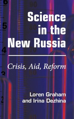 Loren R. Graham - Science in the New Russia: Crisis, Aid, Reform - 9780253219886 - V9780253219886