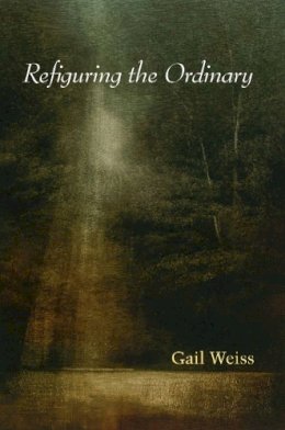 Gail . Ed(S): Weiss - Refiguring the Ordinary - 9780253219893 - V9780253219893