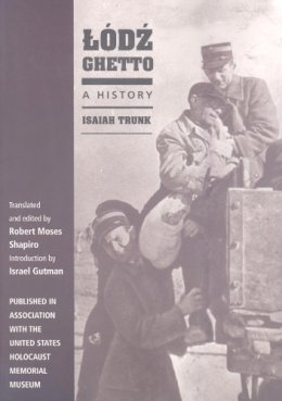 Isaiah Trunk - Lódz Ghetto: A History - 9780253219930 - V9780253219930