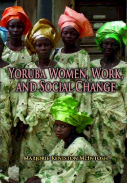 Mcintosh - Yoruba Women, Work, and Social Change - 9780253220547 - V9780253220547