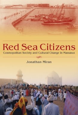 Jonathan Miran - Red Sea Citizens: Cosmopolitan Society and Cultural Change in Massawa - 9780253220790 - V9780253220790
