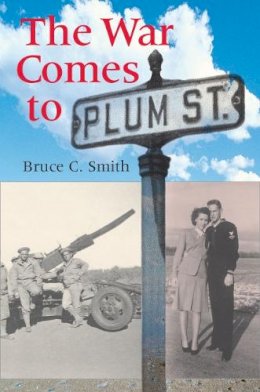 Bruce C. Smith - The War Comes to Plum Street - 9780253221063 - V9780253221063
