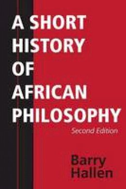 Barry Hallen - A Short History of African Philosophy, Second Edition - 9780253221230 - V9780253221230