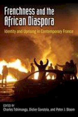 Charles Tshimanga - Frenchness and the African Diaspora: Identity and Uprising in Contemporary France - 9780253221315 - V9780253221315