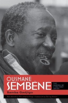 Samba Gadjigo - Ousmane Sembène: The Making of a Militant Artist - 9780253221513 - V9780253221513