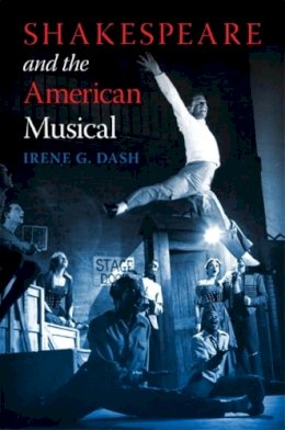 Irene G. Dash - Shakespeare and the American Musical - 9780253221520 - V9780253221520