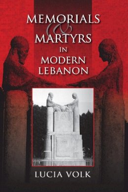 Lucia Volk - Memorials and Martyrs in Modern Lebanon - 9780253222305 - V9780253222305