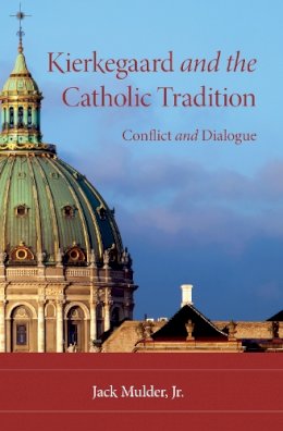 Jack Mulder - Kierkegaard and the Catholic Tradition - 9780253222367 - V9780253222367