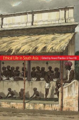 Anand Pandian - Ethical Life in South Asia - 9780253222435 - V9780253222435