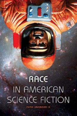 Isiah Lavender - Race in American Science Fiction - 9780253222596 - V9780253222596