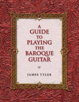 James Tyler - Guide to Playing the Baroque Guitar - 9780253222893 - V9780253222893