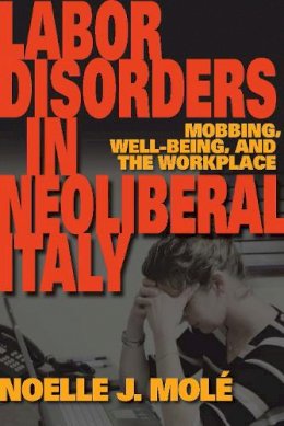 Noelle J. Molé - Labor Disorders in Neoliberal Italy - 9780253223197 - V9780253223197