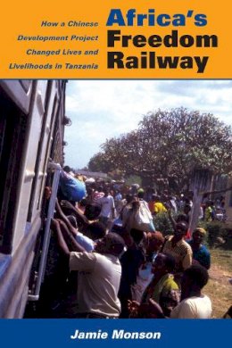 Jamie Monson - Africa's Freedom Railway - 9780253223227 - V9780253223227