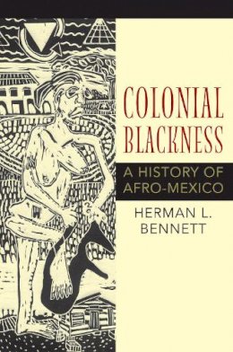 Herman L. Bennett - Colonial Blackness - 9780253223319 - V9780253223319