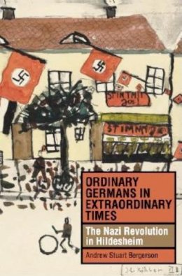 Andrew Stuart Bergerson - Ordinary Germans in Extraordinary Times - 9780253344656 - V9780253344656