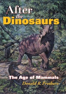 Donald R. Prothero - After the Dinosaurs - 9780253347336 - V9780253347336