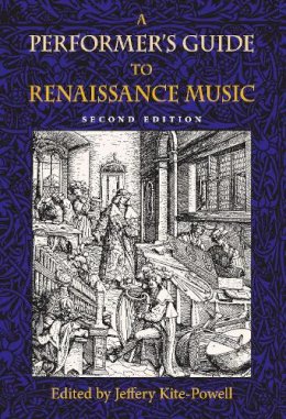 Jeffery Kite-Powell - A Performer's Guide to Renaissance Music (Publications of the Early Music Institute) - 9780253348661 - V9780253348661