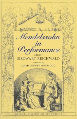 Siegwart Reichwald - Mendelssohn in Performance - 9780253351999 - V9780253351999
