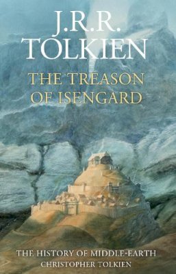 Christopher Tolkien - The Treason of Isengard: The History of the Lord of the Rings, Part 2 (The History of Middle-Earth, Vol. 7) (V.VII 1) - 9780261102200 - 9780261102200