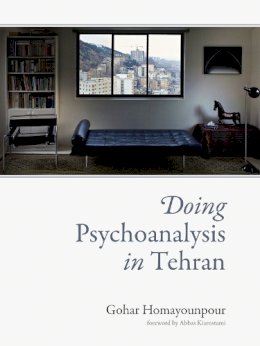 Gohar Homayounpour - Doing Psychoanalysis in Tehran - 9780262017923 - V9780262017923