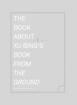 Mathieu Borysevicz - The Book about Xu Bing's <I>Book from the Ground</I> - 9780262027427 - V9780262027427