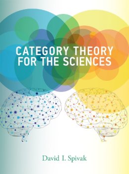 David I. Spivak - Category Theory for the Sciences - 9780262028134 - V9780262028134