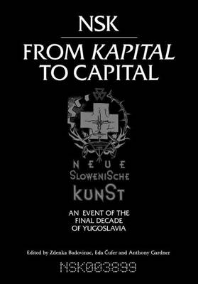 Zdenka (E Badovinac - NSK from Kapital to Capital: Neue Slowenische Kunst--an Event of the Final Decade of Yugoslavia - 9780262029957 - V9780262029957